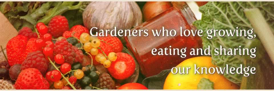 Gardeners who love growing, eating and sharing our knowledge.
